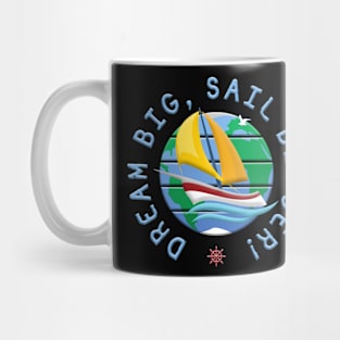 Dream Big, Sail Bigger! Mug